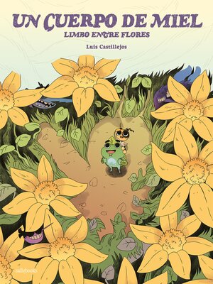 cover image of Un cuerpo de miel. Limbo entre flores